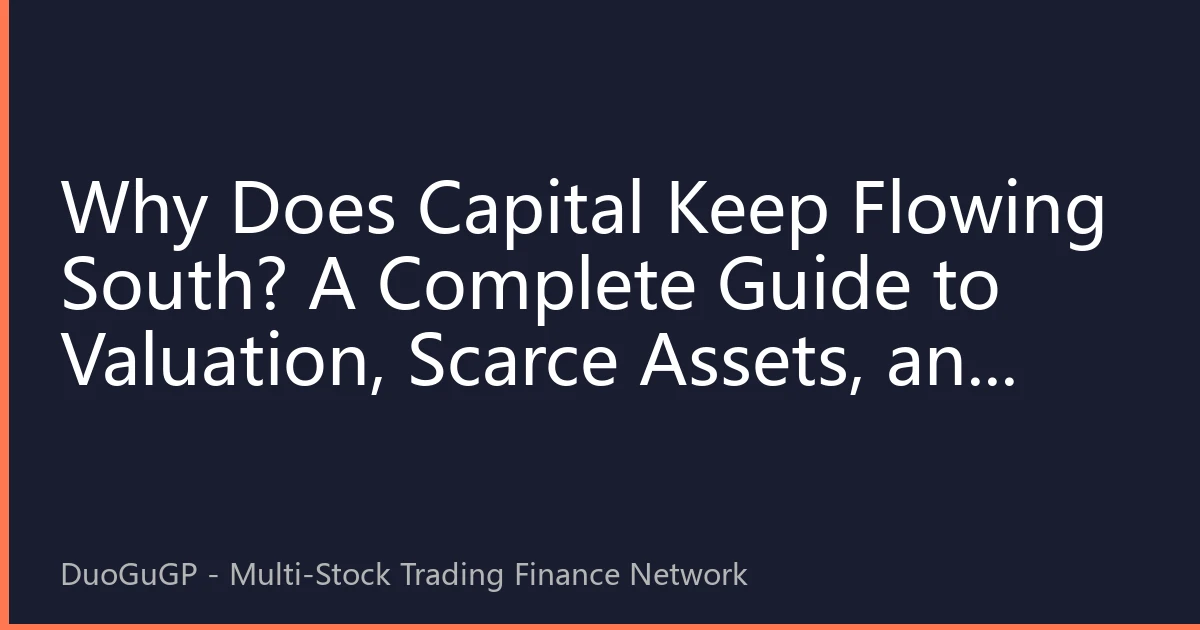 Why Does Capital Keep Flowing South? A Complete Guide to Valuation, Scarce Assets, and Institutional Dividends in Hong Kong Stock Investing
